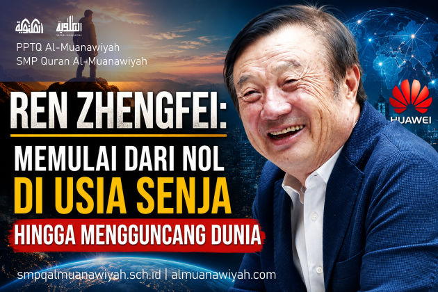 Belajar Istiqamah dari Pendiri Huawei: Memulai dari Nol di Usia Senja hingga Mengguncang Dunia