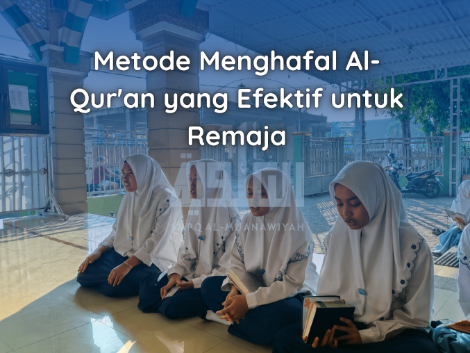 Metode Menghafal Al-Qur'an yang Efektif untuk Remaja