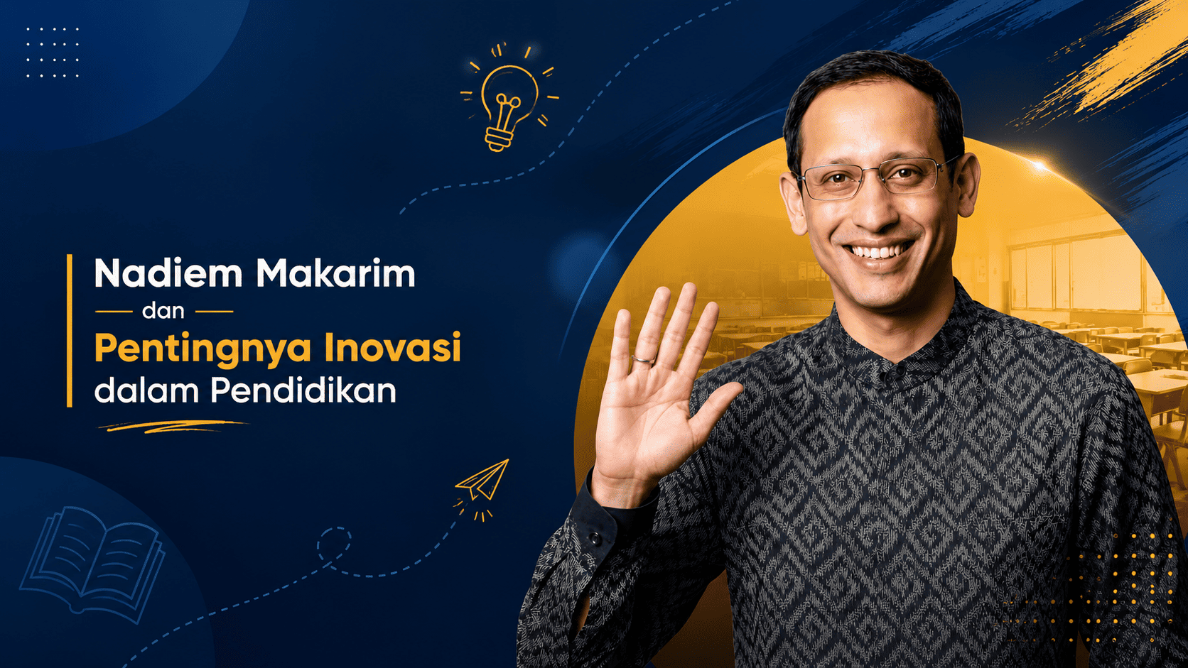 Nadiem Makarim dan Pentingnya Inovasi dalam Pendidikan