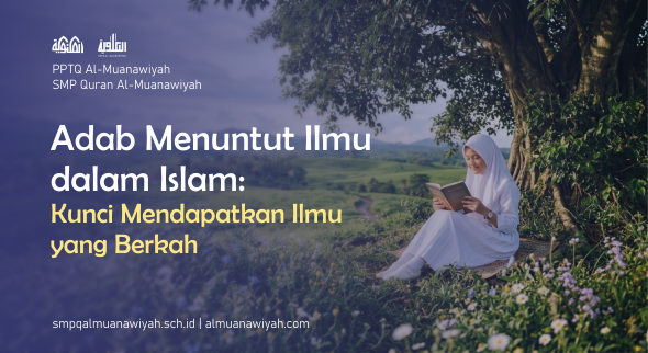 Adab Menuntut Ilmu dalam Islam: Kunci Mendapatkan Ilmu yang Berkah