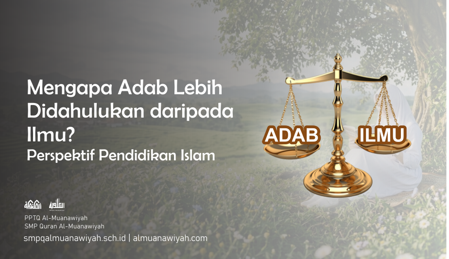 Mengapa Adab Lebih Didahulukan daripada Ilmu? Perspektif Pendidikan Islam